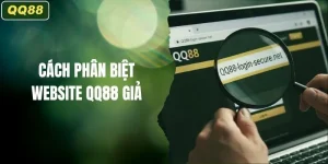 Cách Phân Biệt Website QQ88 Giả? 7 Dấu Hiệu Cần Biết